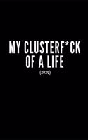 My Clusterf*ck Of A Life 2020
