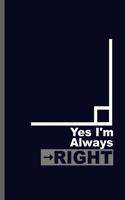 Yes I'm always Right: Gamers Gaming Classic Electric Games New millennial Controller Video games Computer Gaming Gift (6x9) Dot Grid notebook Journal to write in