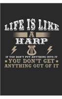 Life Is Like a Harp If You Don't Put Anything Into It You Don't Get Anything Out Of It: Journal 6 x 9 in, 120 Pages(1 Blank Lined Journal)