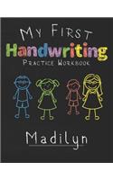 My first Handwriting Practice Workbook Madilyn: 8.5x11 Composition Writing Paper Notebook for kids in kindergarten primary school I dashed midline I For Pre-K, K-1, K-2, K-3 I Back To School Gift