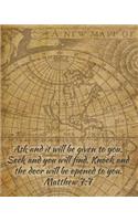 Ask and It Will Be Given to You. Seek and You Will Find. Knock and the Door Will Be Opened to You. Matthew 7
