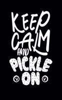 Keep Calm And Pickle On