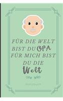 Für Die Welt Bist Du Opa Für Mich Bist Du Die Welt Notizbuch