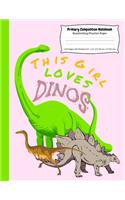Primary Composition Notebook Handwriting Practice Paper: 8.5" x 11" Elementary Lined Story Pages for Elementary K-3 Students - Girl Loves Dinos Cover (110 Pages)