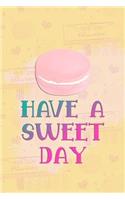 Have a Sweet Day