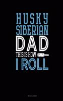 Siberian Husky Dad This Is How I Roll: Meal Planner