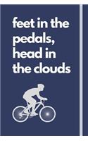 feet in the pedals, head in the clouds