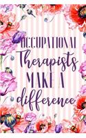 Occupational Therapists Make A Difference: OT Journal Occupation Therapist Appreciation Gifts 6x9 Notebook 110 Pages Watercolor Floral Garden