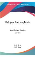 Halcyon And Asphodel: And Other Stories (1885)(English)