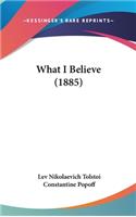 What I Believe (1885)
