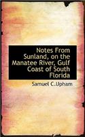 Notes from Sunland, on the Manatee River, Gulf Coast of South Florida