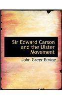 Sir Edward Carson and the Ulster Movement