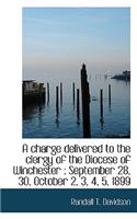 A Charge Delivered to the Clergy of the Diocese of Winchester