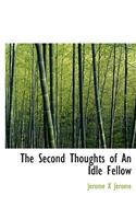 The Second Thoughts of an Idle Fellow: (English)