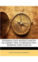 Studien Und Andeutungen Im Gebiet Des Altromischen Bodens Und Cultus, Erstes Heft