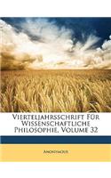 Vierteljahrsschrift Fur Wissenschaftliche Philosophie. Zweiunddreisigster Band
