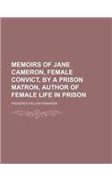 Memoirs of Jane Cameron, Female Convict, by a Prison Matron, Author of Female Life in Prison