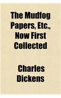 The Mudfog Papers, Etc., Now First Collected: (English)
