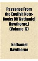 Passages from the English Note-Books [Of Nathaniel Hawthorne.] (Volume 17): (English)