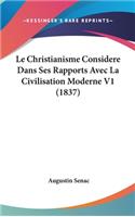 Le Christianisme Considere Dans Ses Rapports Avec La Civilisation Moderne V1 (1837)
