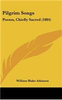 Pilgrim Songs: Poems, Chiefly Sacred (1884)