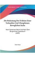 Die Bedeutung Der Eviktion Einer Verkauften Und Ubergebenen Beweglichen Sache: Nach Gemeinem Recht Und Nach Dem Burgerlichen Gesetzbuch (1899)