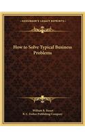How to Solve Typical Business Problems
