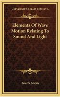 Elements of Wave Motion Relating to Sound and Light