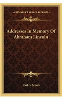 Addresses In Memory Of Abraham Lincoln