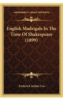English Madrigals In The Time Of Shakespeare (1899)