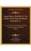 August Spies, Plaintiffs vs. the People of the State of Illinois, Defendant V1