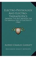 Electro-Physiology and Electro-Therapeutics