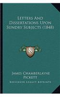 Letters And Dissertations Upon Sundry Subjects (1848)