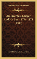 An Inverness Lawyer And His Sons, 1796-1878 (1900)