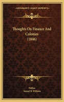 Thoughts On Finance And Colonies (1846)