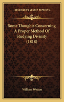 Some Thoughts Concerning A Proper Method Of Studying Divinity (1818)
