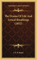 The Drama Of Life And Lyrical Breathings (1852)