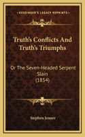 Truth's Conflicts And Truth's Triumphs: Or The Seven-Headed Serpent Slain (1854)