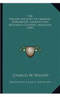 Wright Ancestry Of Caroline, Dorchester, Somerset And Wicomico Counties, Maryland (1907)
