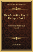 Dom Sebastien Roy De Portugal, Part 1