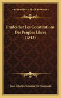 Etudes Sur Les Constitutions Des Peuples Libres (1843)
