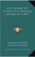 Des Gloires De L'Opera Et La Musique AÂ Paris V3 (1881)