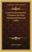 Cours De Doctorat Sur L'Histoire Du Droit Matrimonial Francais (1906)