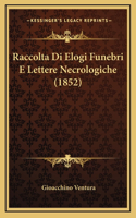 Raccolta Di Elogi Funebri E Lettere Necrologiche (1852)