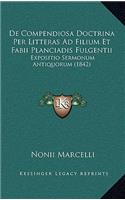 de Compendiosa Doctrina Per Litteras Ad Filium Et Fabii Planciadis Fulgentii