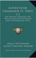 Altdeutsche Grammatik V1, Parts 1-2