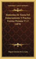 Elementos De Teoria Del Enjuiciamiento Y Practica Forense Peruana V1-2 (1879)