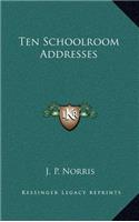 Ten Schoolroom Addresses