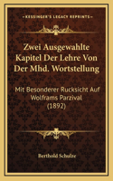 Zwei Ausgewahlte Kapitel Der Lehre Von Der Mhd. Wortstellung: Mit Besonderer Rucksicht Auf Wolframs Parzival (1892)