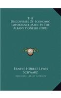 The Discoveries Of Economic Importance Made By The Albany Pioneers (1908)